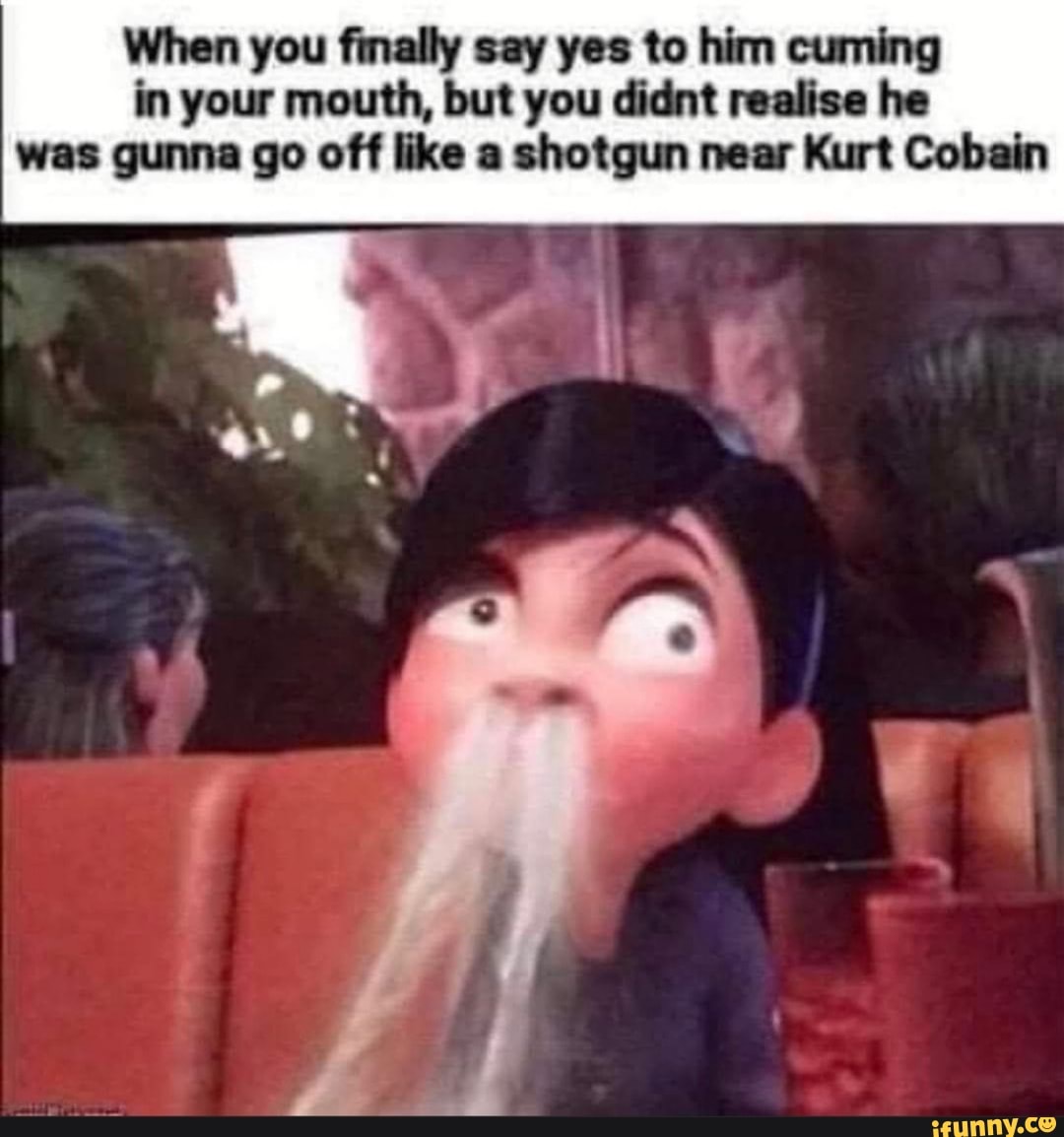 cum in your mouth meme