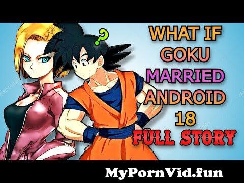 goku and android 18 sex
