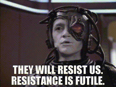Best of Resistance is futile gif