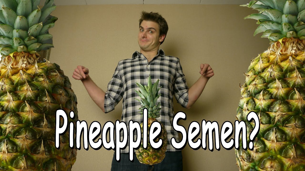 pineapple juice and cum