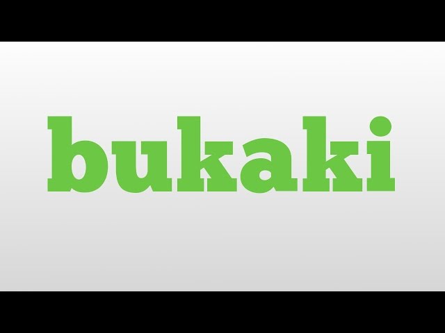 What Does Bukaki Mean nubiles xxx