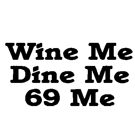 abbey hamilton recommends wine me dine me 69 me meme pic