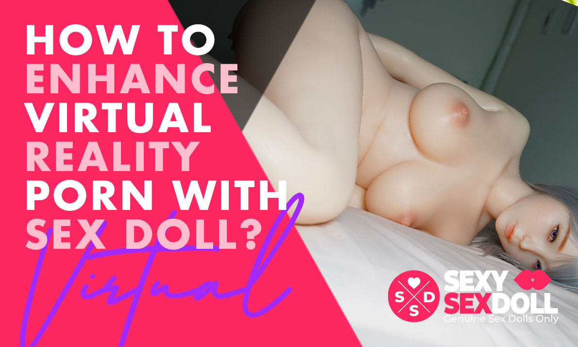 aaron clemans recommends vr fuck dolls porn pic