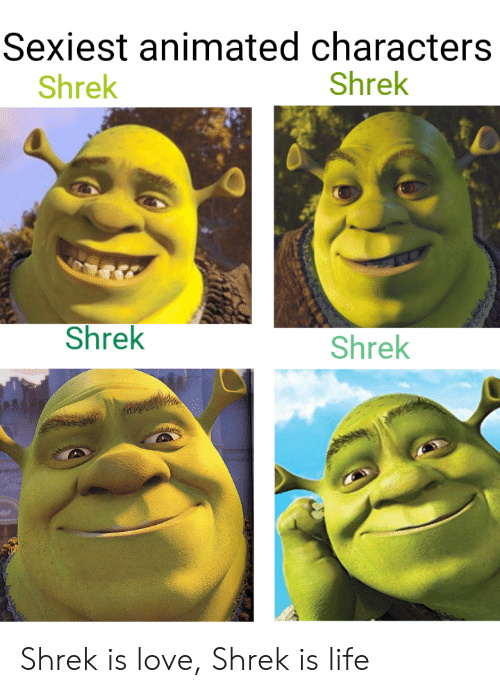 Best of Shrek is love meme