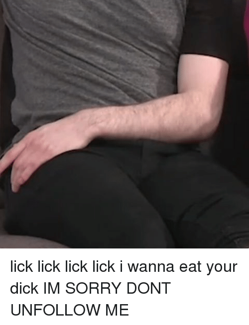 alice fleury recommends lick lick lick lick i wanna eat your dick pic
