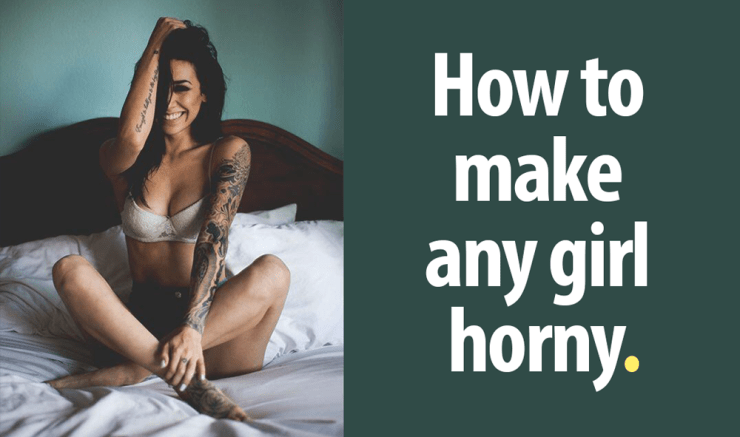 brian vega recommends make a girl horney pic