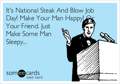 blue denham recommends national steak and blow job day pic