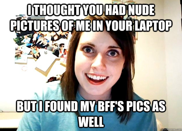 overly attached girlfriend nudes
