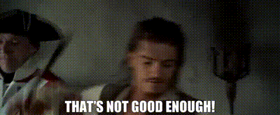 amy gillings recommends Thats Not Good Enough Gif